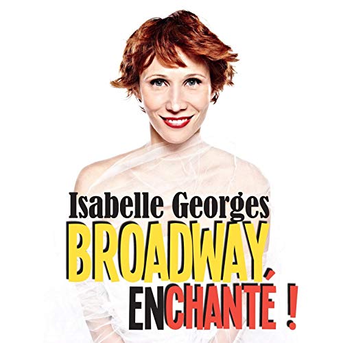 Isabelle Georges « Broadway Enchanté »